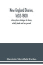 New England diaries, 1602-1800: a descriptive catalogue of diaries, orderly books and sea journals - Paperback