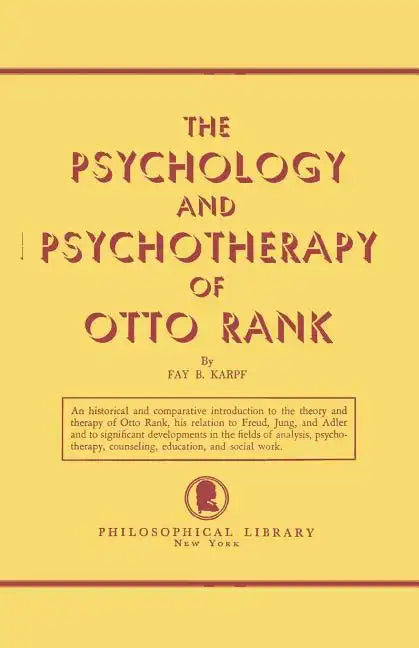 The Psychology and Psychotherapy of Otto Rank: An Historical and Comparative Introduction - Paperback
