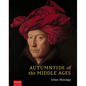 Autumntide of the Middle Ages: A Study of Forms of Life and Thought of the Fourteenth and Fifteenth Centuries in France and the Low Countries - Hardcover
