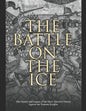 The Battle on the Ice: The History and Legacy of the Slavs' Decisive Victory Against the Teutonic Knights - Paperback
