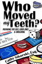 Who Moved My Teeth?: Preparing For Self, Loved Ones And Caregiving - Paperback