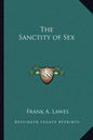 The Sanctity of Sex - Paperback