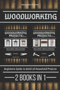 Woodworking: Beginners guide to Build 18 Small Projects 2 Books in 1 - Paperback