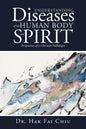 Understanding Diseases of the Human Body and Spirit: Perspectives of a Christian Pathologist - Paperback