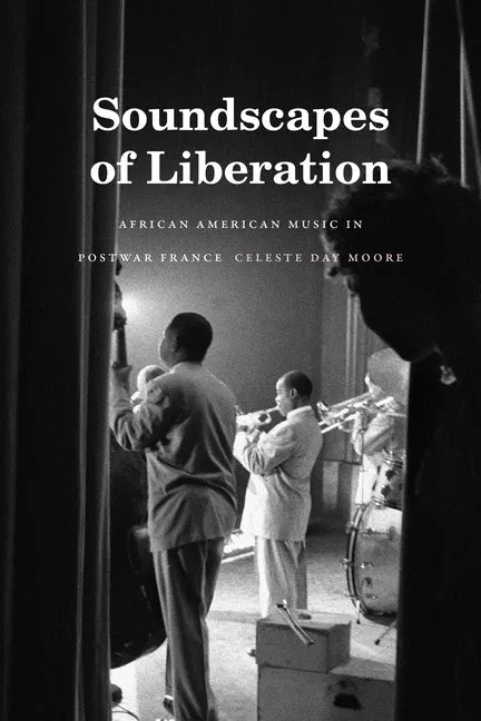 Soundscapes of Liberation: African American Music in Postwar France - Hardcover