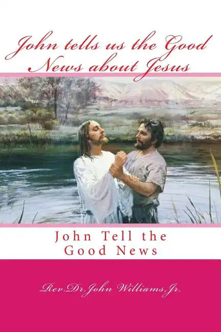 John tells us the Good News about Jesus: John Tell the Good News - Paperback