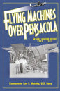 Flying Machines Over Pensacola an Early Aviation History from 1909 to 1929 - Paperback
