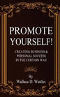 Promote Yourself!: Creating Business & Personal Succees in The Certain Way - Paperback