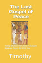 The Lost Gospel of Peace: Hotep Shalom Aleichem As Salaam Alaikum Peace Be With You - Paperback