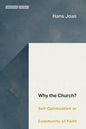 Why the Church?: Self-Optimization or Community of Faith - Hardcover