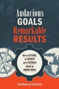 Audacious Goals, Remarkable Results: How an Explorer, an Engineer and a Statesman shaped our Modern World - Paperback