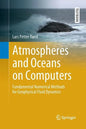 Atmospheres and Oceans on Computers: Fundamental Numerical Methods for Geophysical Fluid Dynamics - Paperback