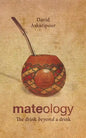 Mateology: The drink beyond a drink - Paperback