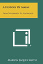 A History Of Maine: From Wilderness To Statehood - Paperback