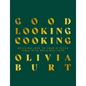 Good Looking Cooking: Bringing Love to Your Kitchen Table with Delicious Food - Hardcover
