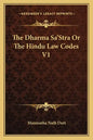The Dharma Sa'stra or the Hindu Law Codes V1 - Paperback