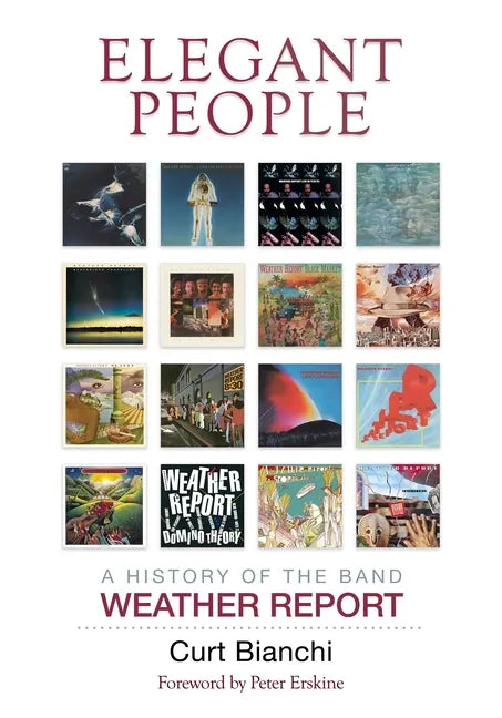 Elegant People: A History of the Band Weather Report - Hardcover