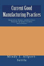 Current Good Manufacturing Practices: Pharmaceutical, Biologics, and Medical Device Regulations and Guidance Documents Concise Reference - Paperback