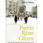 Puerto Rican Citizen: History and Political Identity in Twentieth-Century New York City - Paperback