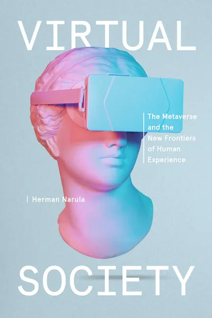 Virtual Society: The Metaverse and the New Frontiers of Human Experience - Hardcover