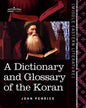 A Dictionary and Glossary of the Koran: With Copious Grammatical References and Explanations of the Text - Paperback