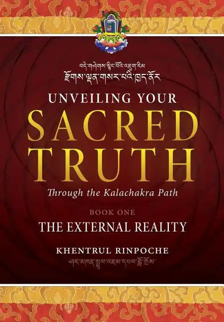 Unveiling Your Sacred Truth through the Kalachakra Path, Book One: The External Reality - Paperback