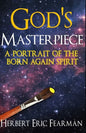God's Masterpiece: A Portrait of The Born Again Spirit - Paperback