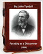 Faraday as a Discoverer (1868) By: John Tyndall - Paperback