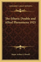 The Etheric Double and Allied Phenomena 1925 - Paperback