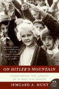 On Hitler's Mountain: Overcoming the Legacy of a Nazi Childhood - Paperback