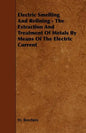 Electric Smelting and Refining - The Extraction and Treatment of Metals by Means of the Electric Current - Paperback