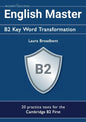 English Master B2 Key Word Transformation (20 practice tests for the Cambridge First): 200 test questions with answer keys - Paperback