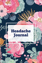 Headache Journal: Migraine Information Log, Pain Triggers, Record Symptoms, Headcaches Book, Chronic Headache Management Diary, Daily Tr - Paperback