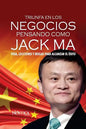 Triunfa en los negocios pensando como Jack Ma: Vida, lecciones y reglas para alcanzar el éxito - Paperback