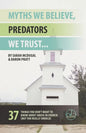 Myths We Believe, Predators We Trust: 37 Things You Don't Want to Know About Abuse in Church (But You Really Should) - Paperback