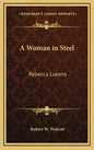 A Woman in Steel: Rebecca Lukens - Hardcover