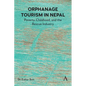 Orphanage Tourism in Nepal: Poverty, Childhood, and the Rescue Industry - Hardcover