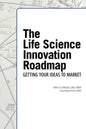The Life Science Innovation Roadmap: Bioscience Innovation Assessment, Planning, Strategy, Execution, and Implementation - Paperback