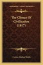 The Climax Of Civilization (1917) - Paperback