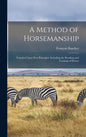 A Method of Horsemanship: Founded Upon new Principles: Including the Breaking and Training of Horses - Hardcover