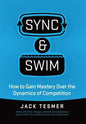 Sync & Swim!: How to gain Mastery over the dynamics of competition - Hardcover