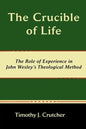 The Crucible of Life, the Role of Experience in John Wesley's Theological Method - Paperback