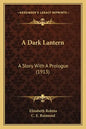 A Dark Lantern: A Story With A Prologue (1913) - Paperback