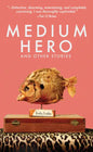 Medium Hero: And Other Stories - Hardcover