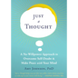 Just a Thought: A No-Willpower Approach to Overcome Self-Doubt and Make Peace with Your Mind - Paperback