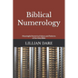 Biblical Numerology: Meaningful Numerical Values and Patterns of the Holy Bible - Paperback