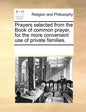 Prayers Selected from the Book of Common Prayer, for the More Convenient Use of Private Families. - Paperback