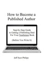 How to Become a Published Author: Step-by-Step Guide to Getting a Publishing Deal For Your Nonfiction Book (Before You Write It) - Paperback