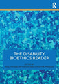 The Disability Bioethics Reader - Paperback