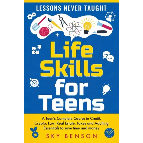 Life Skills for Teens - Lessons Never Taught - Paperback
